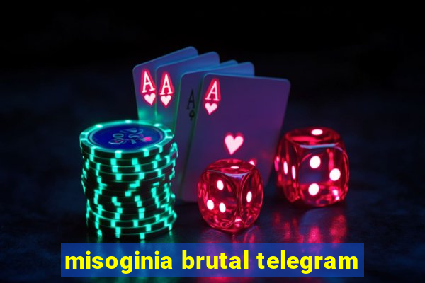 misoginia brutal telegram