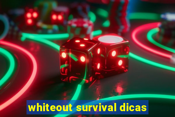 whiteout survival dicas