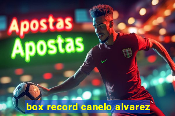 box record canelo alvarez