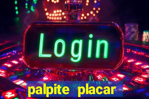 palpite placar exato de hoje