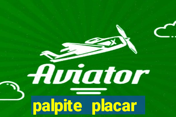 palpite placar exato de hoje