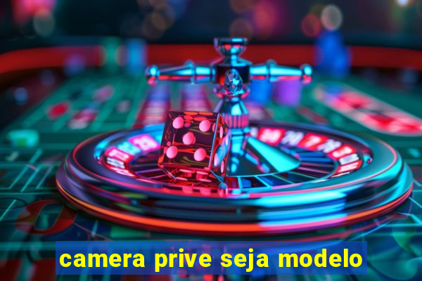 camera prive seja modelo