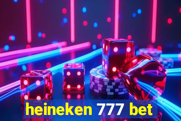 heineken 777 bet