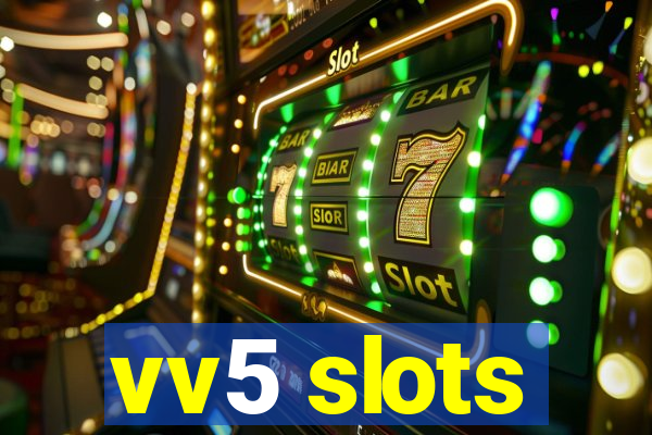 vv5 slots