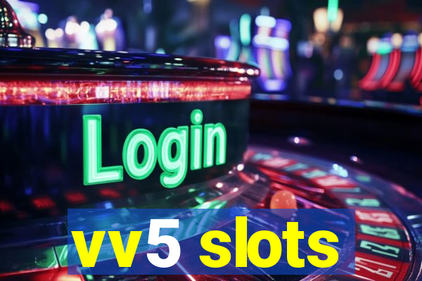 vv5 slots