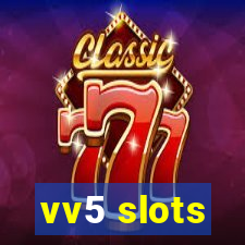 vv5 slots