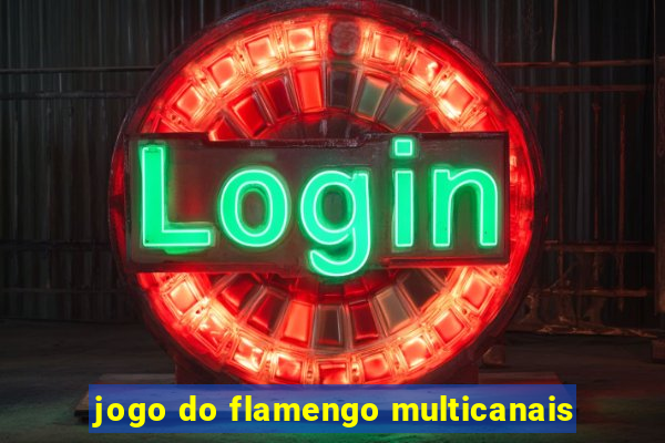 jogo do flamengo multicanais