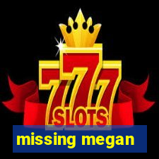 missing megan