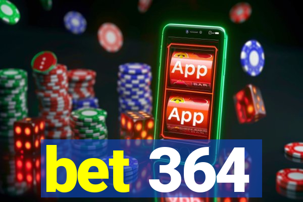 bet 364