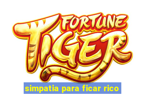 simpatia para ficar rico