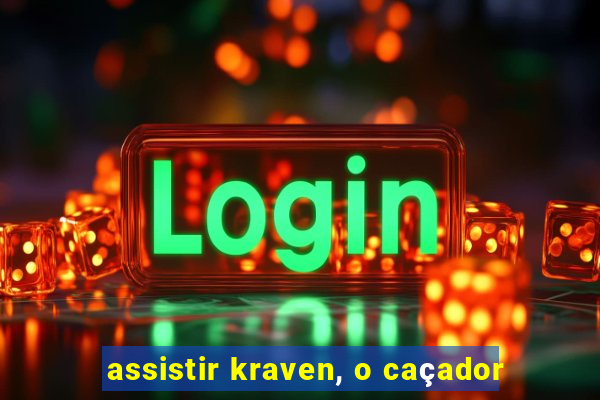 assistir kraven, o caçador