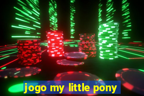 jogo my little pony