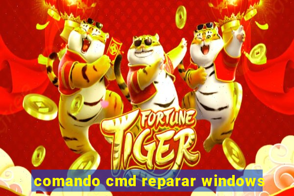 comando cmd reparar windows