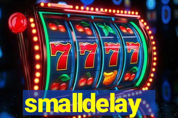 smalldelay