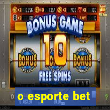 o esporte bet