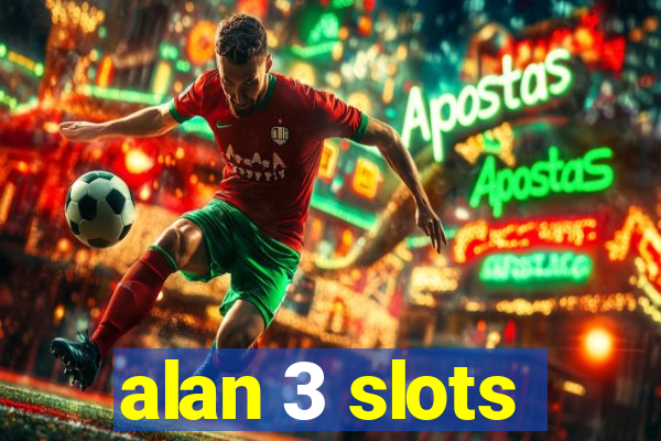 alan 3 slots