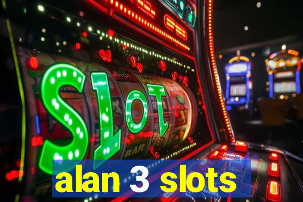 alan 3 slots