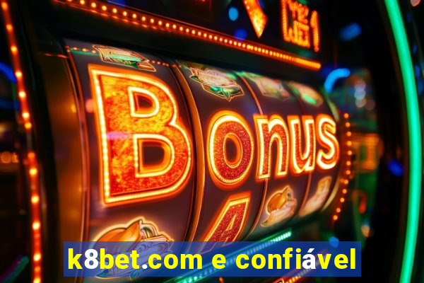 k8bet.com e confiável