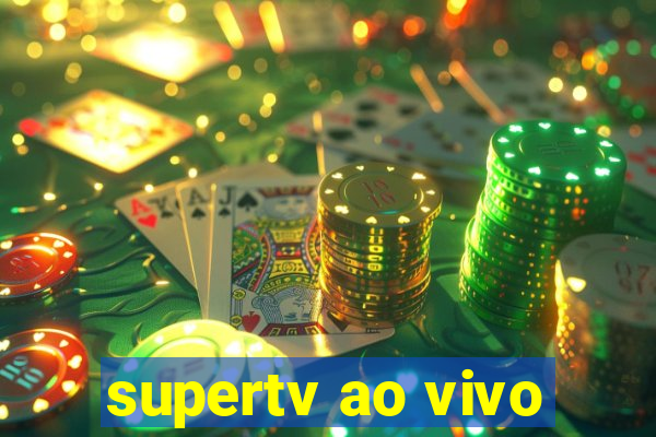 supertv ao vivo