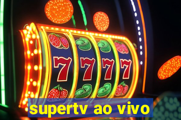 supertv ao vivo