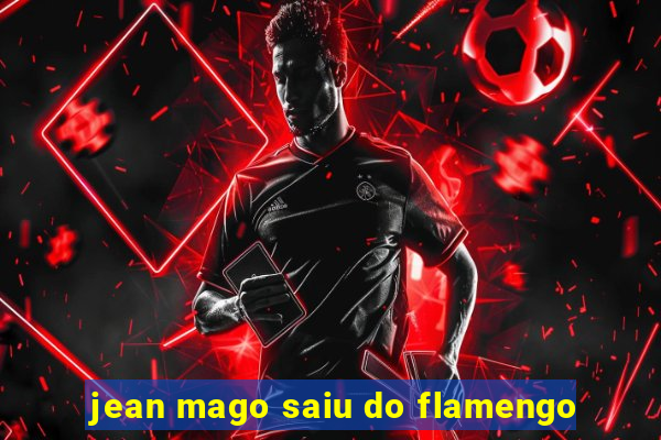 jean mago saiu do flamengo