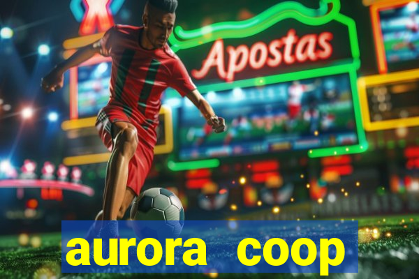 aurora coop trabalhe conosco