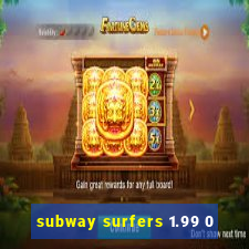 subway surfers 1.99 0