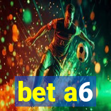 bet a6