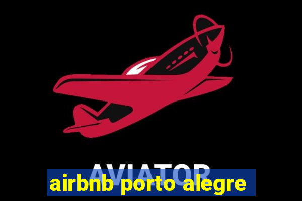 airbnb porto alegre