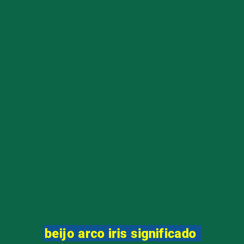 beijo arco iris significado