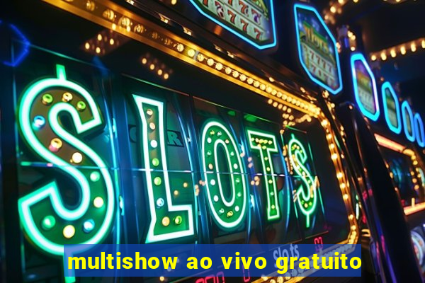 multishow ao vivo gratuito