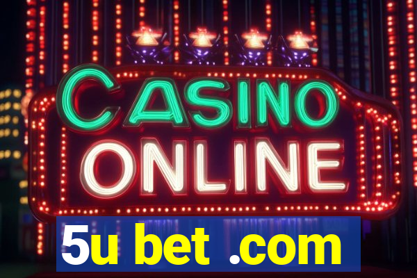 5u bet .com