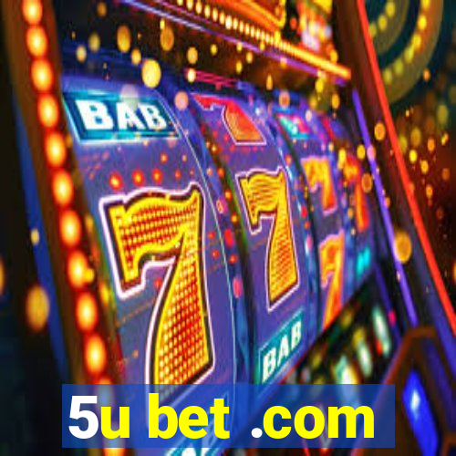 5u bet .com