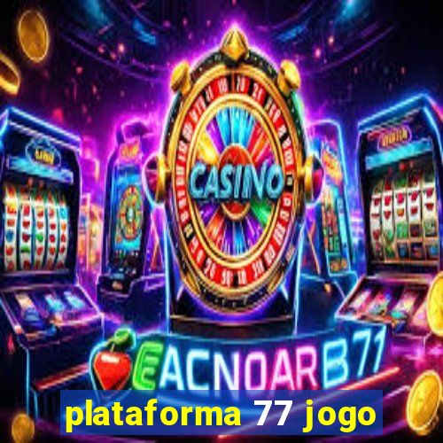 plataforma 77 jogo