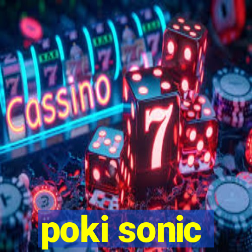 poki sonic