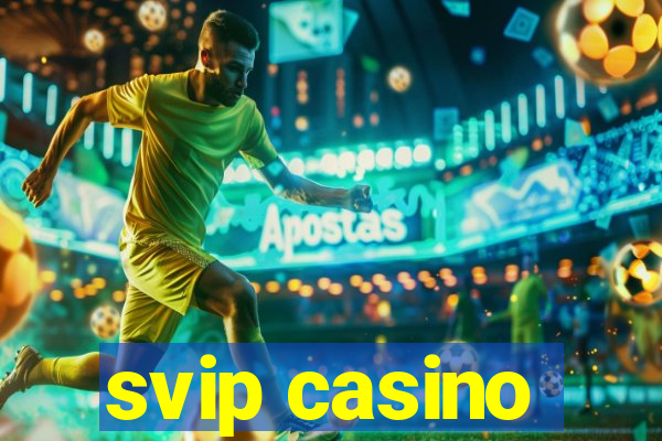 svip casino