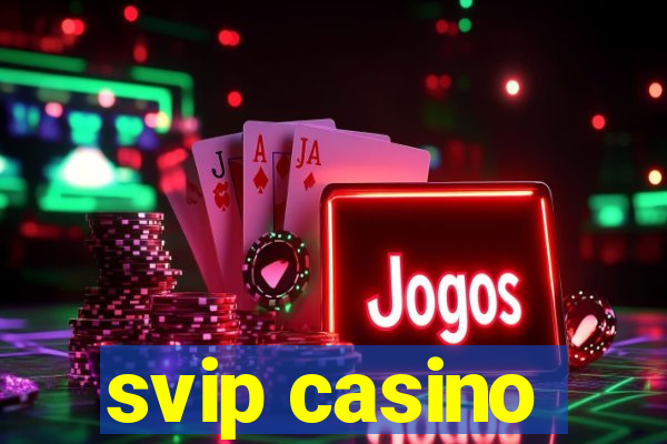 svip casino