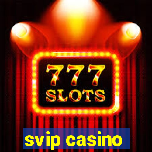 svip casino