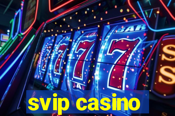 svip casino