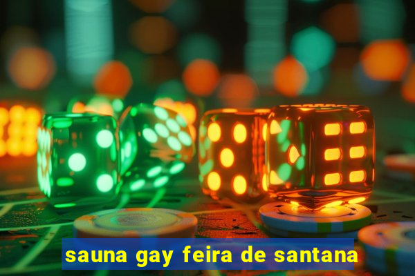 sauna gay feira de santana