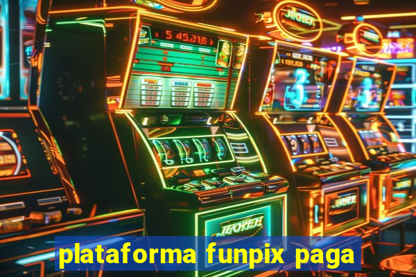 plataforma funpix paga