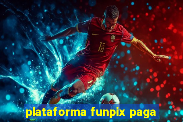 plataforma funpix paga