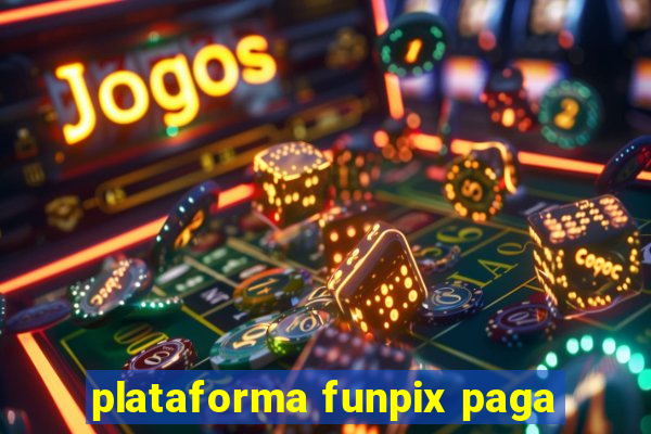 plataforma funpix paga