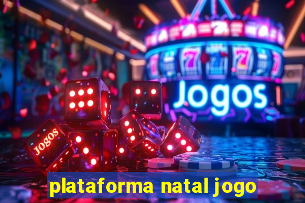 plataforma natal jogo