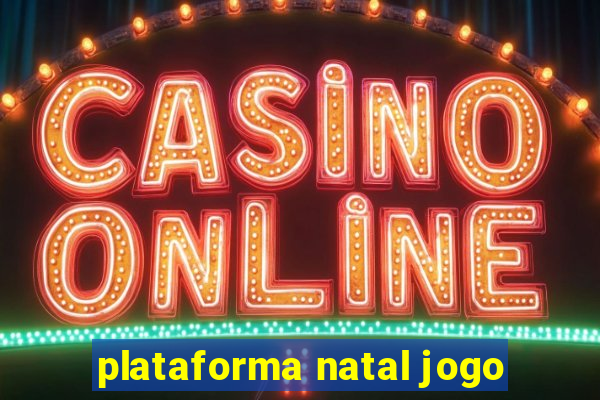 plataforma natal jogo