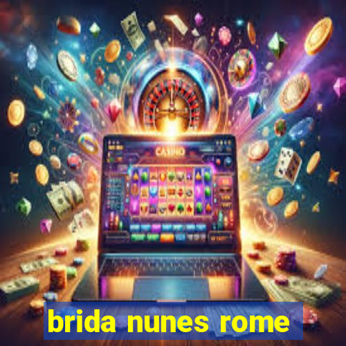 brida nunes rome