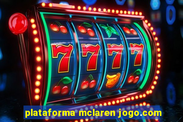 plataforma mclaren jogo.com