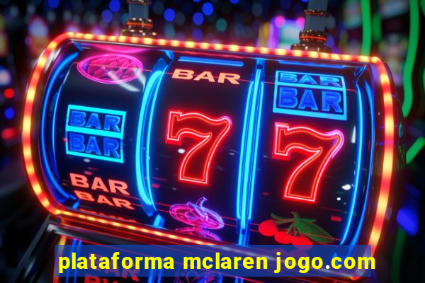 plataforma mclaren jogo.com