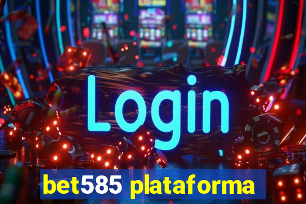 bet585 plataforma