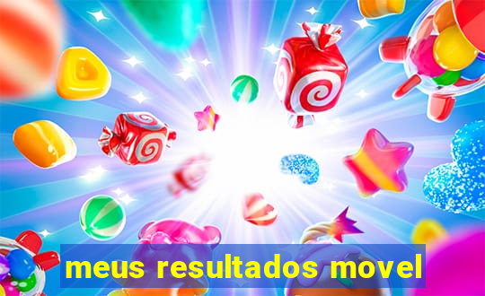 meus resultados movel